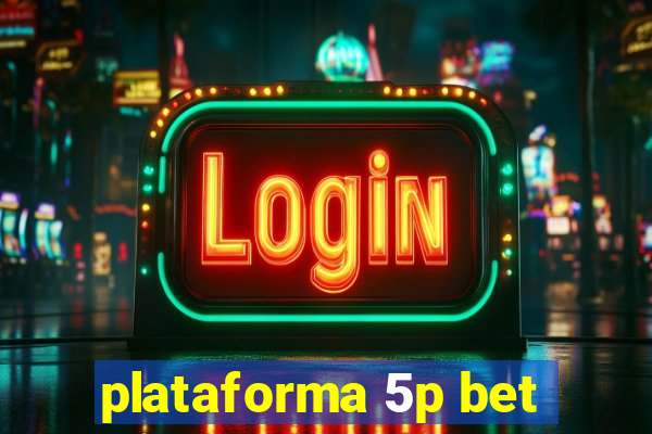 plataforma 5p bet